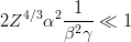 4∕3 2-1--
2Z α β2γ ≪ 1