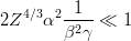 1
2Z4∕3α2 -2--≪ 1
β γ